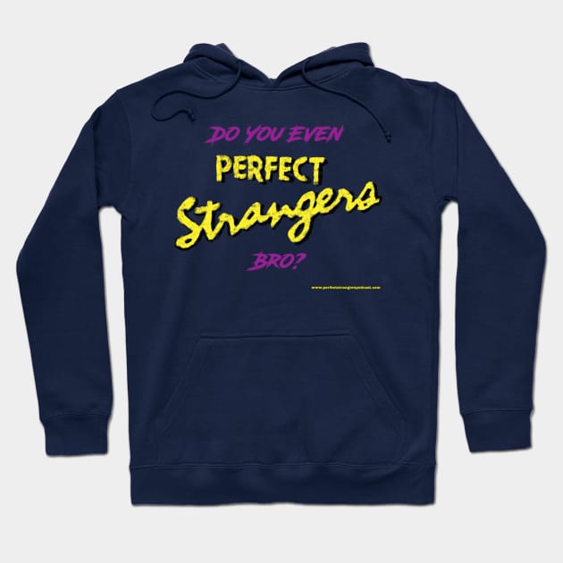 Do You Even Perfect Strangers Bro? Hoodie by DBR - A Perfect Strangers Podcast Merch Store